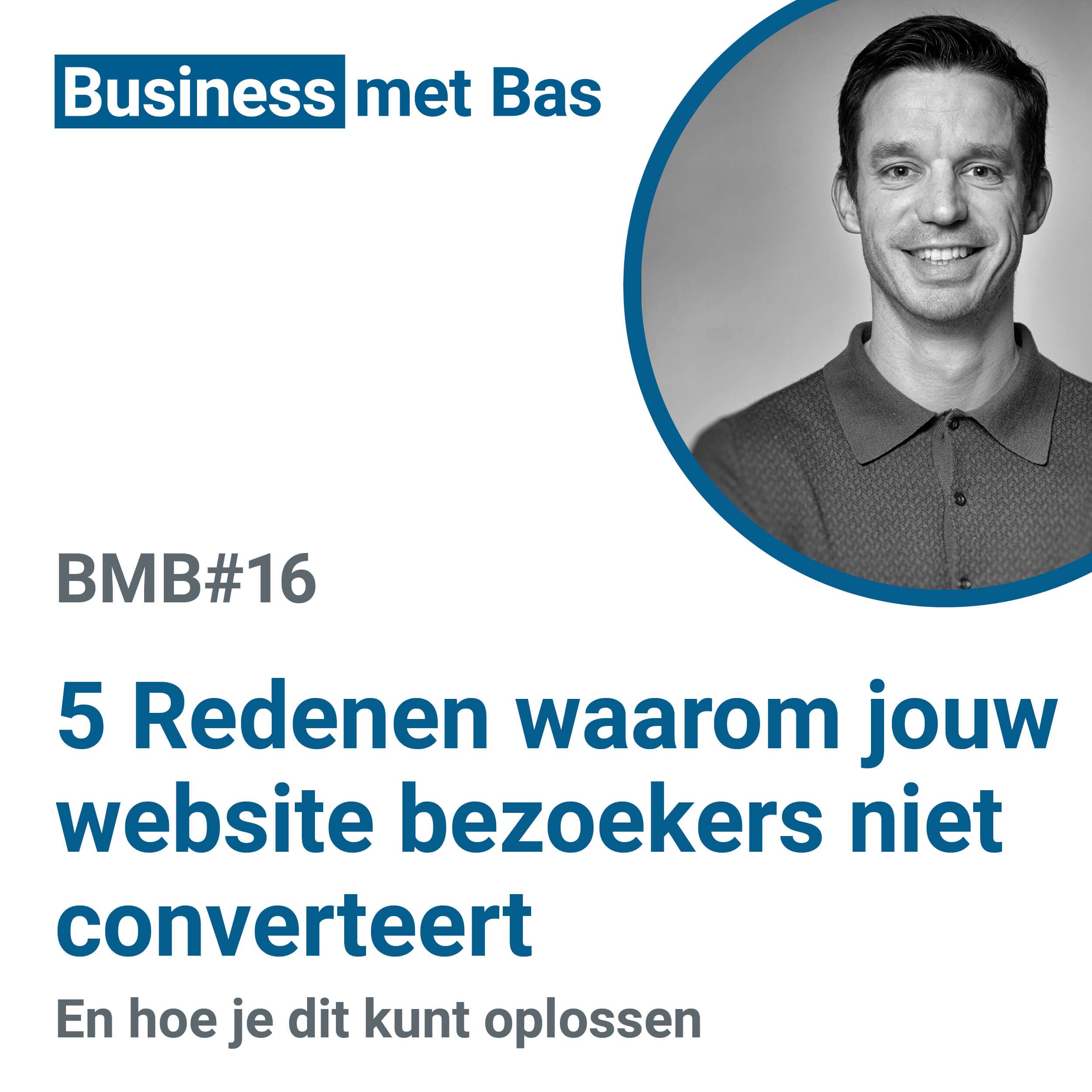 BMB#16 5 Redenen waarom jouw website bezoekers niet converteert en hoe je dit kunt oplossen